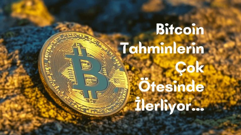 Bitcoin Tahminlerin Çok Ötesinde İlerliyor…