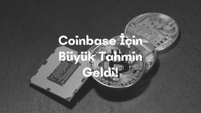 Coinbase İçin Büyük Tahmin Geldi!