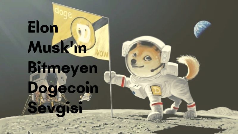 Elon Musk'ın Bitmeyen Dogecoin Sevgisi
