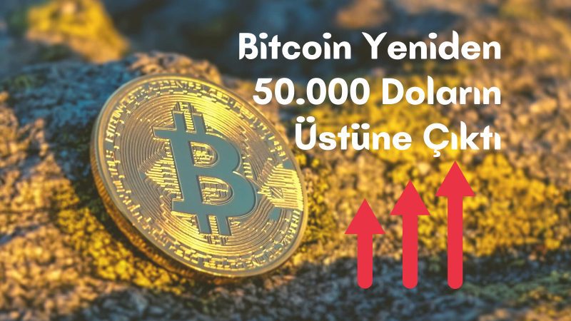 Bitcoin Yeniden 50 Bin Doların Üzerine Çıktı