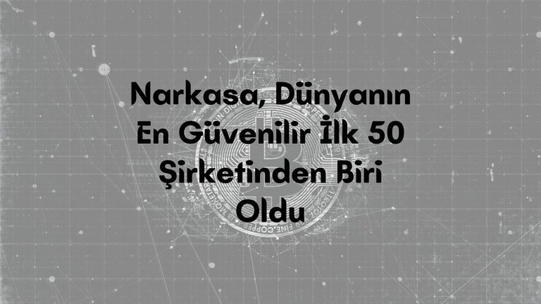 Narkasa, Dünyanın En Güvenilir İlk 50 Şirketinden Biri Oldu