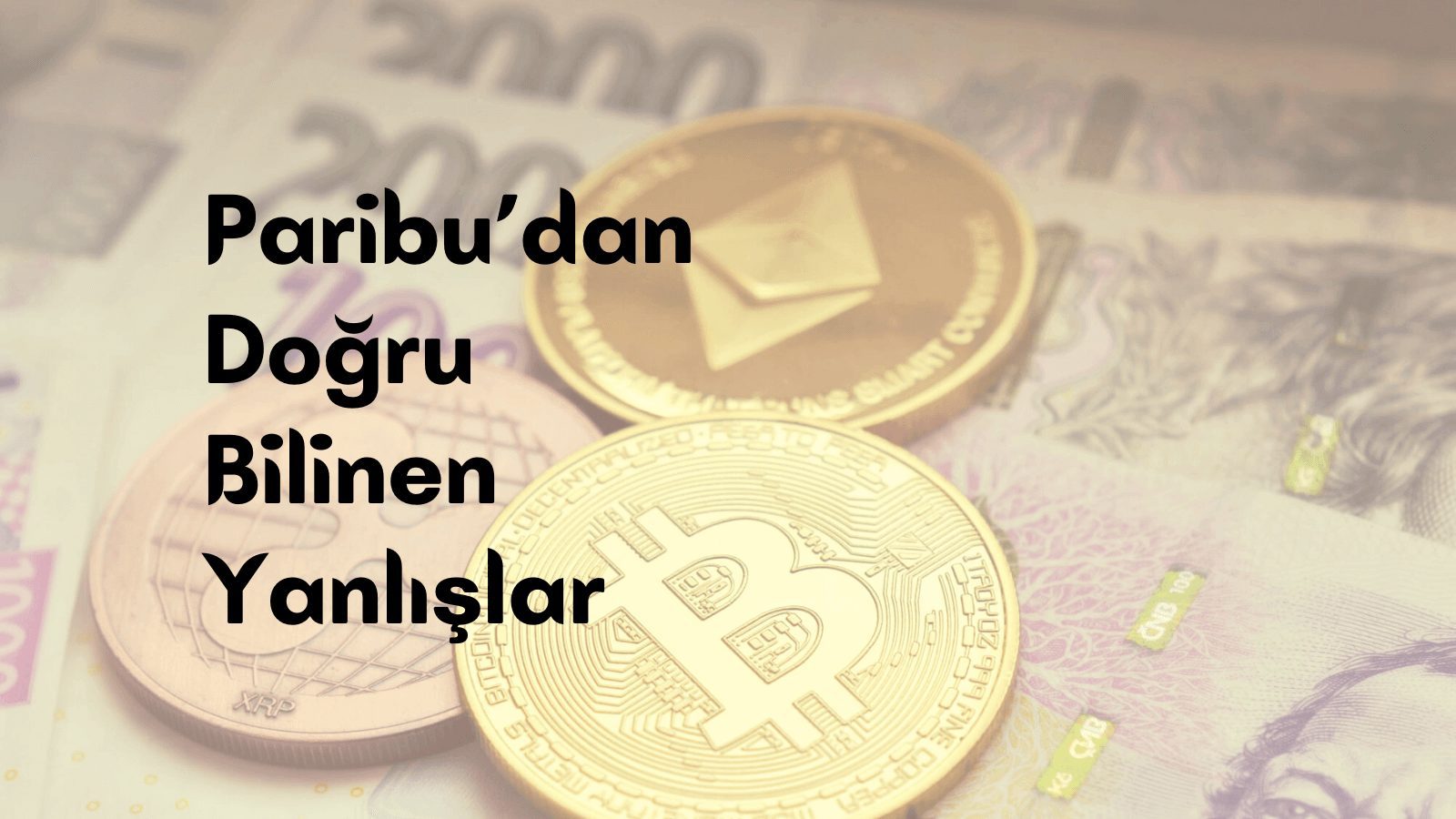Paribu’dan Doğru Bilinen Yanlışlar Araştırması