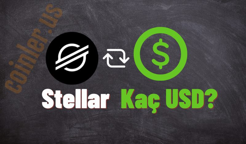 1 Stellar Kaç Dolar Oldu?