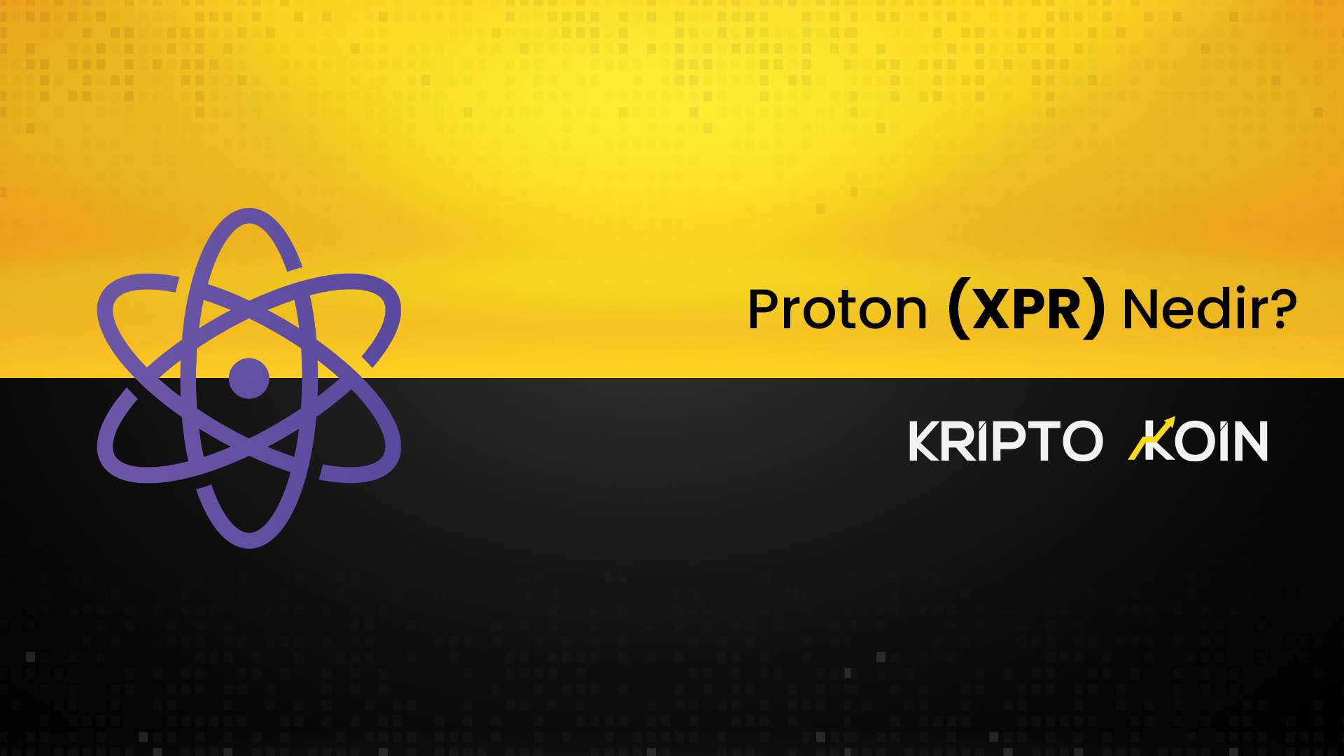 Proton Coin (XPR) Nedir? Nasıl Alınır?