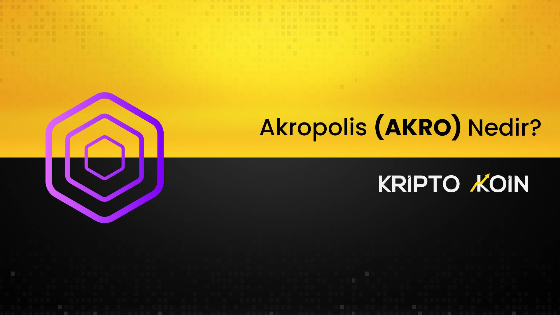 Akropolis Nedir? AKRO Coin Nasıl Alınır?