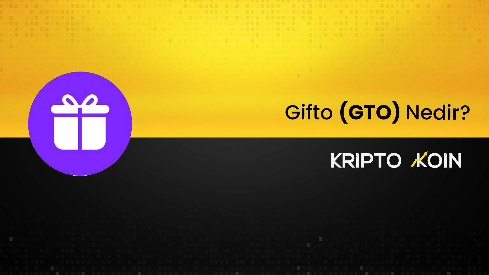 Gifto Nedir? GTO Coin Nasıl Alınır?