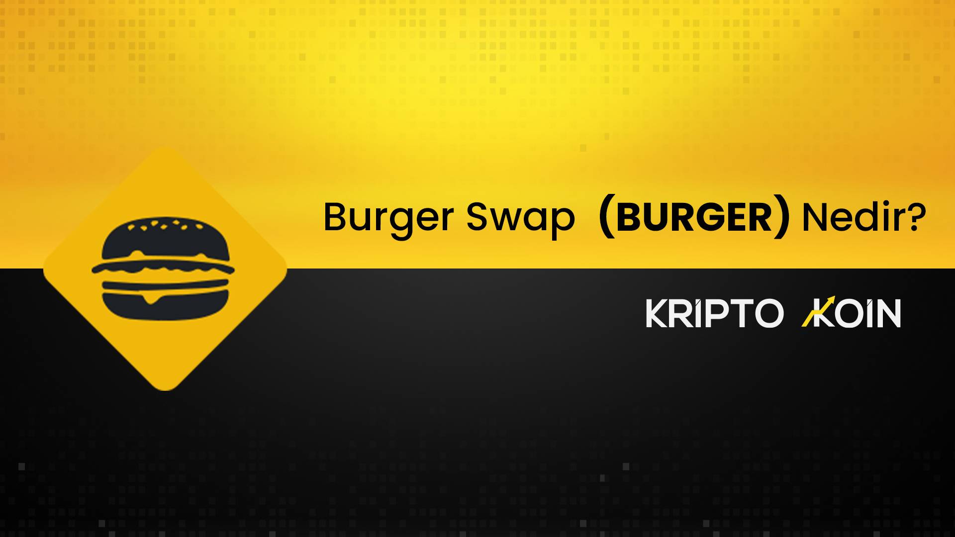 Türkiye Çıkışlı Burger Swap Nedir? BURGER Coin Nasıl Alınır?
