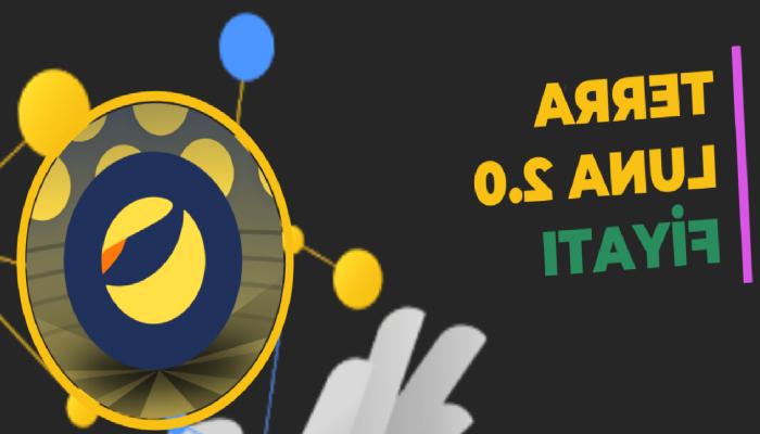 LUNA 2.0 Coin Fiyatı: Terra LUNA 2.0’da Son Durum!