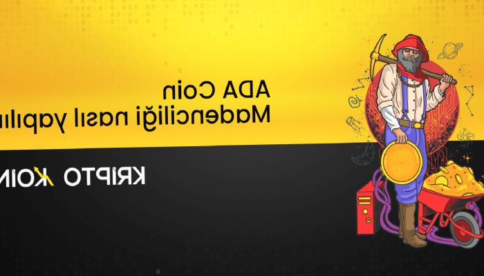 ADA Coin Madenciliği Nasıl Yapılır?