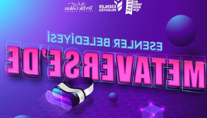 İstanbul Esenler Belediyesi Metaverse’e Adım Atıyor