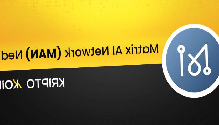 Matrix AI Network Nedir? MAN Coin Ne İşe Yarar?