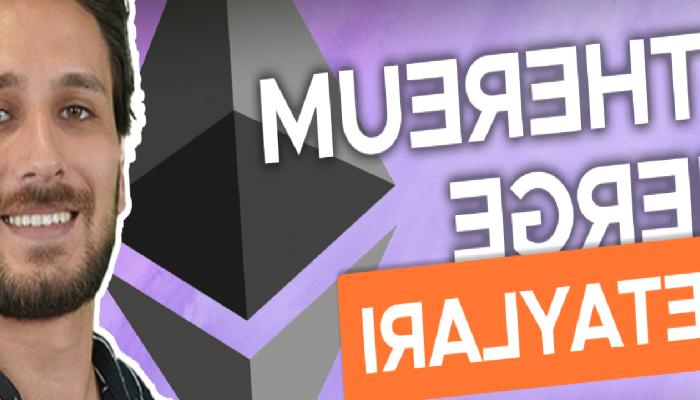 Ethereum’da Merge İçin Beklenen Tarih Açıklandı, Merge Nedir? Ethereum, Bitcoin Fiyat Tahlili