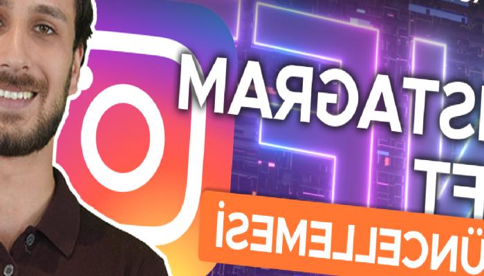 Instagram’dan NFT Atılımı, NFT Özelliği Neleri Kapsıyor?