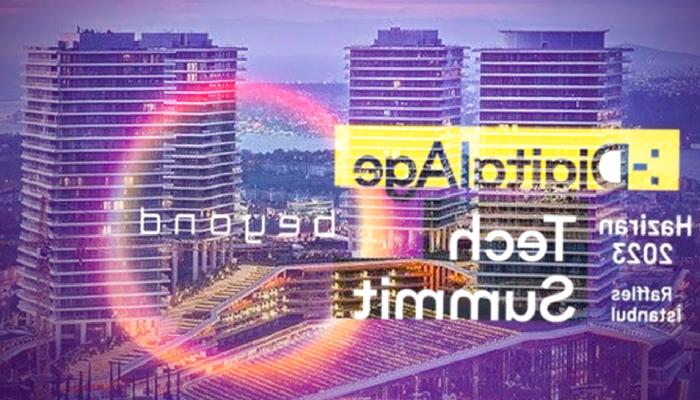Digital Age Tech Summit 6 Haziran’da İstanbul’da